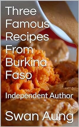 Three Famous Recipes From Burkina Faso by Swan Aung