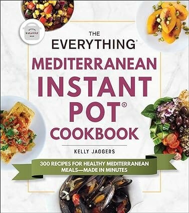 The Everything Mediterranean Instant Pot® Cookbook by Kelly Jaggers