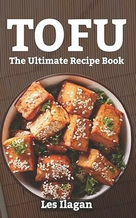 Tofu: The Ultimate Recipe Book by Unknown Author