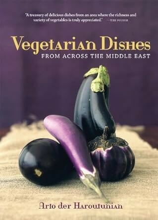 Vegetarian Dishes from Across the Middle East by Arto der Haroutunian