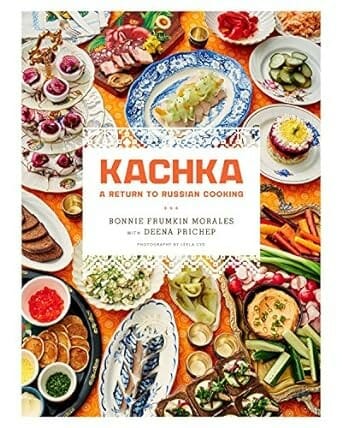Kachka: A Return to Russian Cooking by Bonnie Frumkin Morales