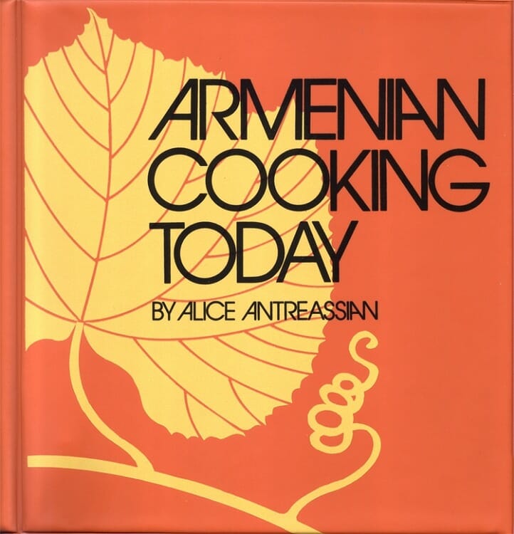 Armenian Cooking Today by Alice Antreassian
