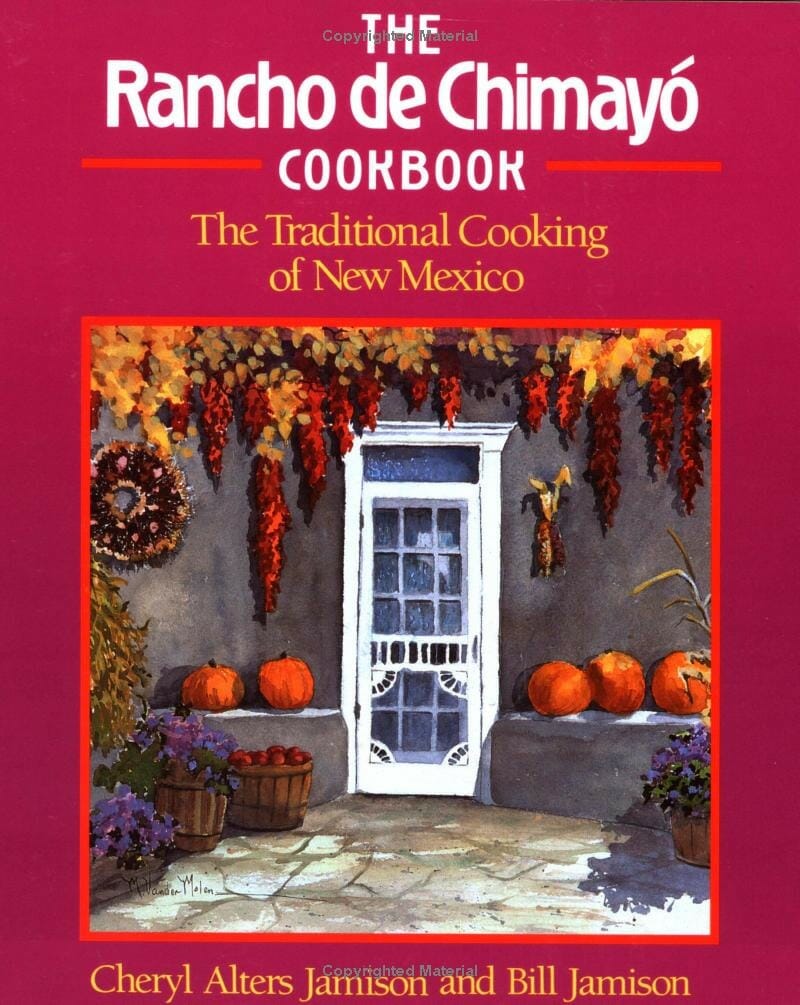 Rancho de Chimayo Cookbook: The Traditional Cooking Of New Mexico by Cheryl Jamison and Bill Jamison