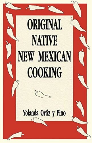 Original Native New Mexican Cooking by Yolanda Ortiz Y Pino